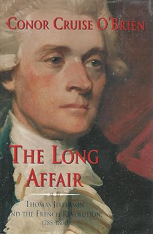 Seller image for The Long Affair: Thomas Jefferson and the French Revolution, 1785-1800 for sale by Dorley House Books, Inc.