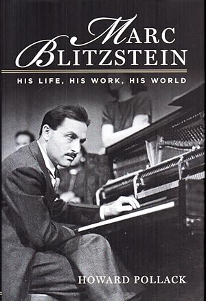 Image du vendeur pour Marc Blitzstein: His Life, His Work, His World mis en vente par Kenneth Mallory Bookseller ABAA