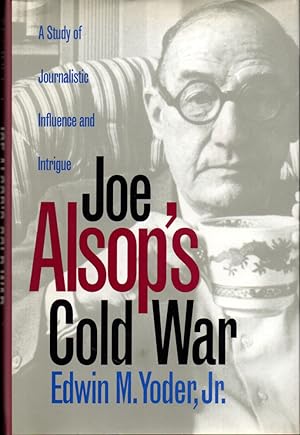 Seller image for Joe Alsop's Cold War: A Study of Journalistic Influence and Intrigue for sale by Kenneth Mallory Bookseller ABAA