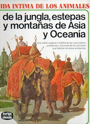 Imagen del vendedor de VIDA NTIMA DE LOS ANIMALES DE LA JUNGLA, ESTEPAS Y MONTAAS DE ASIA Y OCEANA. 6 ed. a la venta por angeles sancha libros