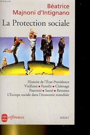 Bild des Verkufers fr LA PROTECTION SOCIALE. HISTOIRE DE L'ETAT-PROVEDENCE, VIEILLESSE, FAMILLE, CHOMAGE, PAUVRETE, SANTE, RETRAITES, L'EUROPE SOCIALE DANS L'ECONOMIE MONDIALE zum Verkauf von Le-Livre