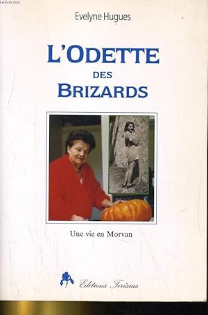 Image du vendeur pour L'ODETTE DES BROZARDS. UNE VIE EN MORVAN mis en vente par Le-Livre