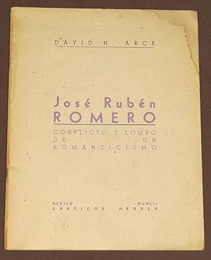 José Ruben Romero. Conflicto Y Logro De Un Romanticismo