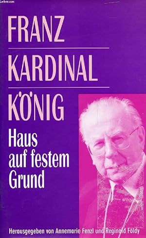 Bild des Verkufers fr FRANZ KARDINAL KNIG , HAUS AUF FESTEM GRUND zum Verkauf von Le-Livre