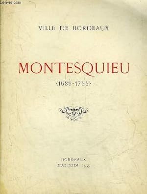 Seller image for MONTESQUIEU 1689-1755 - VILLE DE BORDEAUX - EXPOSITION ORGANISEE A LA BIBLIOTHEQUE MUNICIPALE POUR COMMEMORER LE DEUXIEME CENTENAIRE DE LA MORT DE MONTESQUIEU - MAI JUIN 1955. for sale by Le-Livre