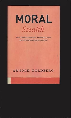 Moral Stealth: How "Correct Behavior" Insinuates Itself Into Psychotherapeutic Practice