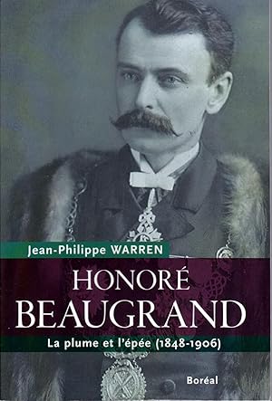 Bild des Verkufers fr Honor Beaugrand. La plume et l'pe (1848-1906) zum Verkauf von Librairie  la bonne occasion