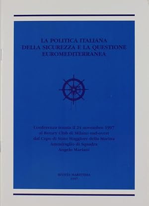 LA POLITICA ITALIANA DELLA SICUREZZA E LA QUESTIONE EUROMEDITERRANEA.: