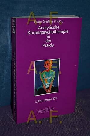 Bild des Verkufers fr Analytische Krperpsychotherapie in der Praxis. Peter Geiler (Hrsg.) zum Verkauf von Antiquarische Fundgrube e.U.