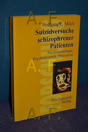 Bild des Verkufers fr Suizidversuche schizophrener Patienten : Psychopathologie, Psychodynamik, Prvention. Wolfgang E. Milch zum Verkauf von Antiquarische Fundgrube e.U.