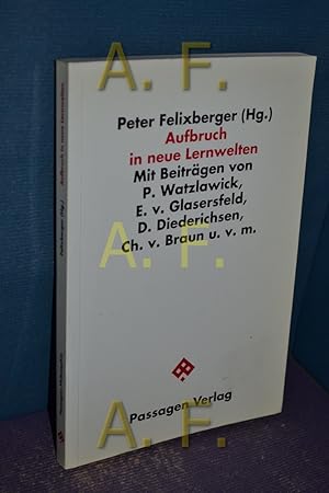Seller image for Aufbruch in neue Lernwelten. Peter Felixberger (Hg.). [Mit Beitr. von P. Watzlawick .] for sale by Antiquarische Fundgrube e.U.
