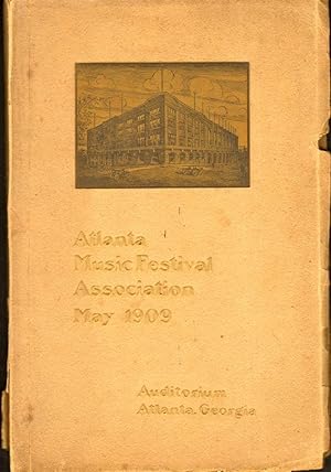 Official Souvenir Program of the Atlanta Music Festival May 4, 5, 6, 1909 To Commemorate the Open...