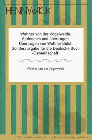 Walther von der Vogelweide. Altdeutsch und übertragen. Übertragen von Walther Bulst. Sonderausgab...