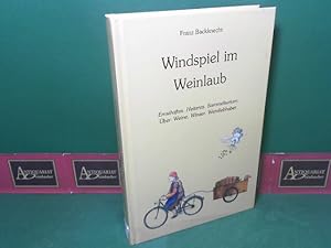 Windspiel im Weinlaub - Ernsthaftes, Heiteres, Sammelsurium ; Über: Weine, Winzer, Weinliebhaber.