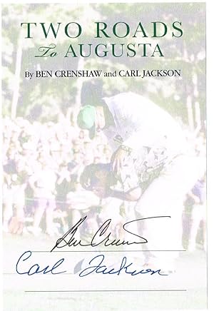 Two Roads to Augusta (FIRST EDITION SIGNED BY BEN CRENSHAW & CARL JACKSON)