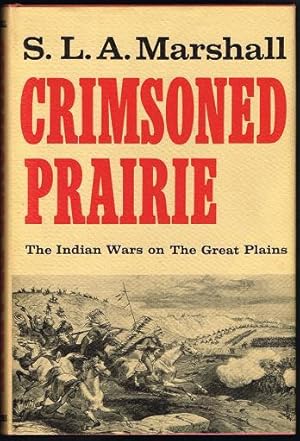 Crimsoned Prairie: The Wars Between the United States and the Plains Indians During the Winning o...