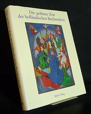 Die goldene Zeit der holländischen Buchmalerei. Von Henri L.M. Defoer, Anne S. Korteweg and Wilhe...