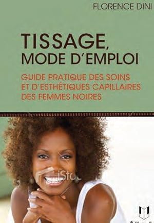 tissage mode d'emploi ; guide pratique des soins et d'esthétique capillairs des femmes noires