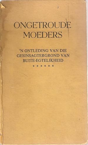 Image du vendeur pour Ongetroude Moeders - 'n Ontleding van die Gesinsagtergrond van Buite-egtelikheid mis en vente par Snookerybooks