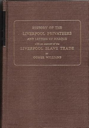 History of the Liverpool Privateers and Letters of Marque with an account of the Liverpool Slave ...