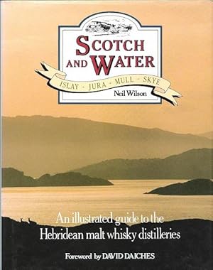 Seller image for Scotch and Water: An Illustrated Guide to Hebridean Malt Whisky Distilleries. for sale by Deeside Books