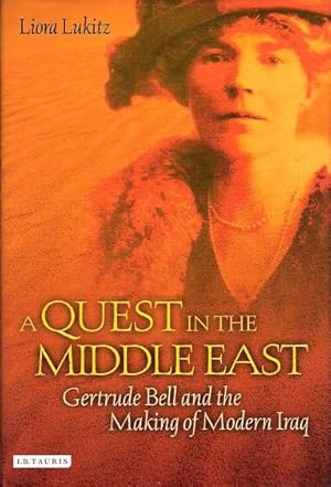 Seller image for A Quest in the Middle East: Gertrude Bell and the Making of Modern Iraq. for sale by Deeside Books