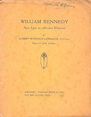 Image du vendeur pour William Kennedy: New Light on Aberdeen Historian. mis en vente par Deeside Books