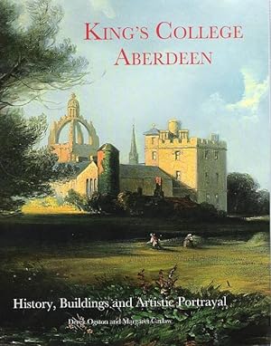 Imagen del vendedor de King's College Aberdeen: History, Buildings and Artistic Portrayal. a la venta por Deeside Books
