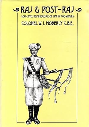 Raj and Post-Raj: low level reminiscences of life in two armies