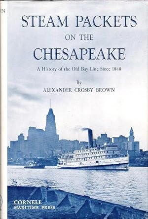 Steam Packets on the Chesapeake: A History of the Old Bay Line Since 1840.
