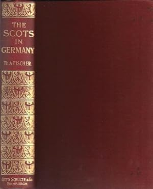 The Scots in Germany; Being a Contribution Towards the History of the Scot Abroad.
