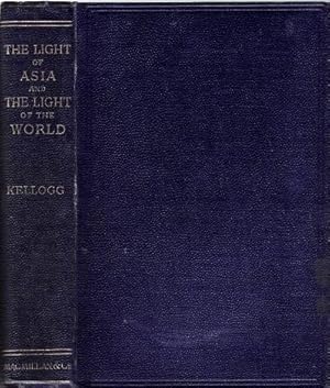 The Light of Asia and The Light of the World: A comparison of the legend, the doctrine, & the eth...