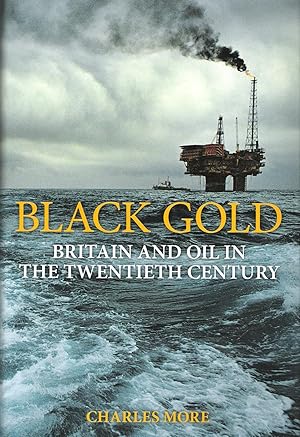 Immagine del venditore per Black Gold: Britain and Oil in the Twentieth Century. venduto da Deeside Books