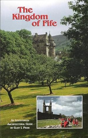 Seller image for The Kingdom of Fife: An Illustrated Architectural Guide. for sale by Deeside Books