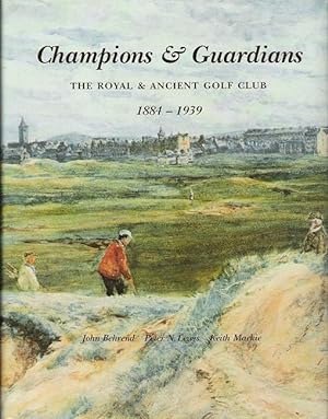 Champions & Guardians: The Royal & Ancient Golf Club 1884-1939. Volume 2.