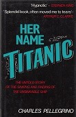 Seller image for Her name Titanic The untold story of the sinking and finding of the unsinkable ship for sale by nautiek