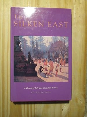 Seller image for The Silken East : A Record of Life and Travel in Burma for sale by Expatriate Bookshop of Denmark