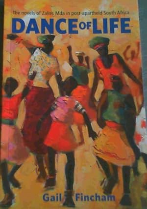 Imagen del vendedor de Dance of Life: The Novels of Zakes Mda in Post-Apartheid South Africa a la venta por Chapter 1