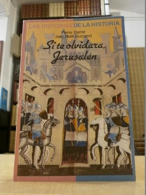 Imagen del vendedor de SI TE OLVIDARA, JERUSALN. La prodigiosa aventura de la Primera Cruzada 1095-1099. a la venta por LLIBRERIA KEPOS-CANUDA