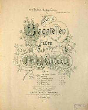 Sechs Bagatellen für Flöte mit Pianoforte-Begleitung. Op. 9. No. 1, 3, 5, 6