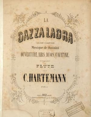 La gazza ladra (la pie voleuse). Musique de Rossini, Ouverture, airs, duos, cavatine, arrangés po...