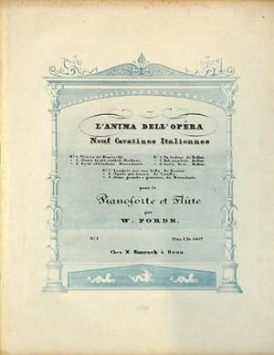 L`anima dell`opera. Neuf cavatines Italiennes. Pour le pianoforte et flûte. No. I, III