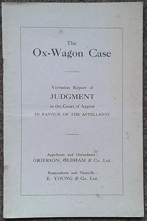 THE OX-WAGON CASE. VERBATIM REPORT OF JUDGMENT IN THE COURT OF APPEAL IN FAVOUR OF THE APPELLANTS...