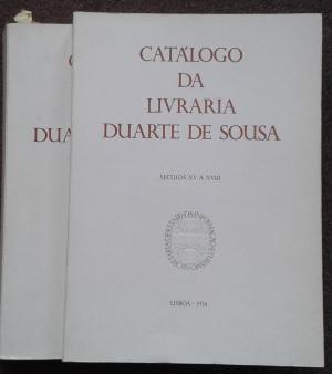 CATALOGO DA LIVRARIA DUARTE DE SOUSA. VOLUME I - SECULOS XV A XVIII; VOLUME II - SECULOS XIX E XX.