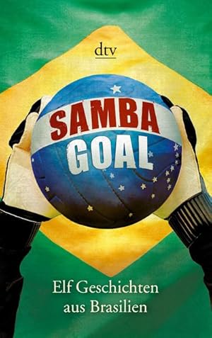 Bild des Verkufers fr Samba Goal: Elf Geschichten aus Brasilien (dtv Literatur) : Elf Geschichten aus Brasilien. Deutsche Erstausgabe zum Verkauf von AHA-BUCH