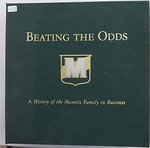 Beating nthe Odds 1898-1998 - A History of the Mannix Family in Business