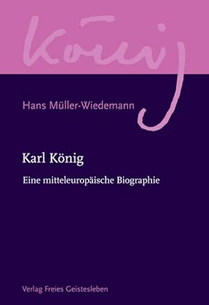 Bild des Verkufers fr Karl Knig : Eine mitteleuropische Biographie zum Verkauf von AHA-BUCH GmbH