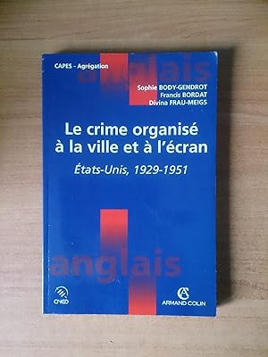 Seller image for LE CRIME ORGANISE A LA VILLE ET A L'ECRAN Etats-Unis 1929-1951 for sale by KEMOLA