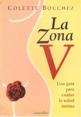 Image du vendeur pour LA ZONA V. UNA GUIA PARA CUIDAR LA SALUD INTIMA mis en vente par Librera Raimundo