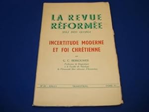 La Revue Réformée. Incertitude Moderne et Foi Chrétienne. N°21 -1955/1 Tome VI